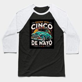 Cruisin into Cinco De Mayo vintage car, sombrero Baseball T-Shirt